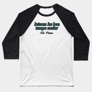 Laissez Les Bon Temps Rouler NEW ORLEANS Baseball T-Shirt